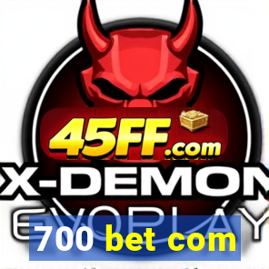 700 bet com